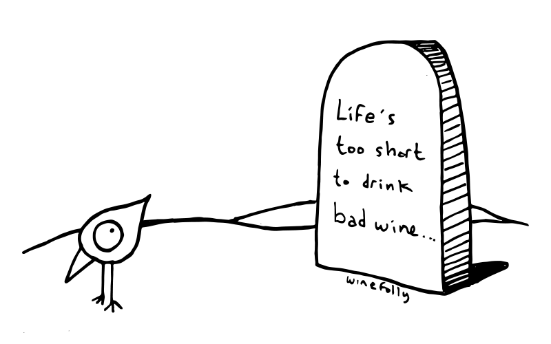 Life's too short to drink bad wine - funny wine quote - Wine Folly 